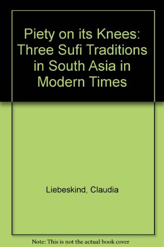 Piety on Its Knees: Three Sufi Traditions in South Asia in Modern Times