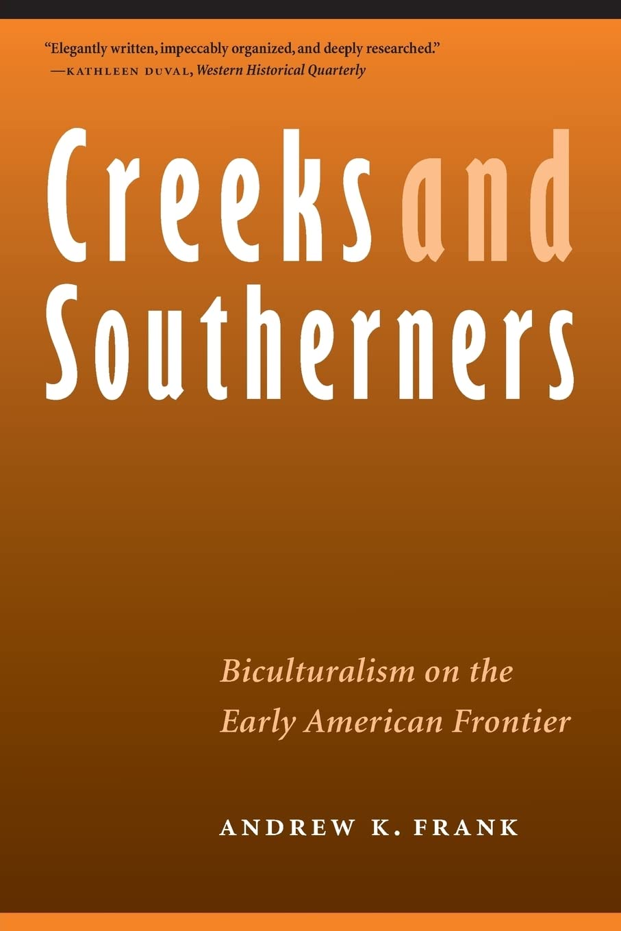 Creeks and Southerners: Biculturalism on the Early American Frontier