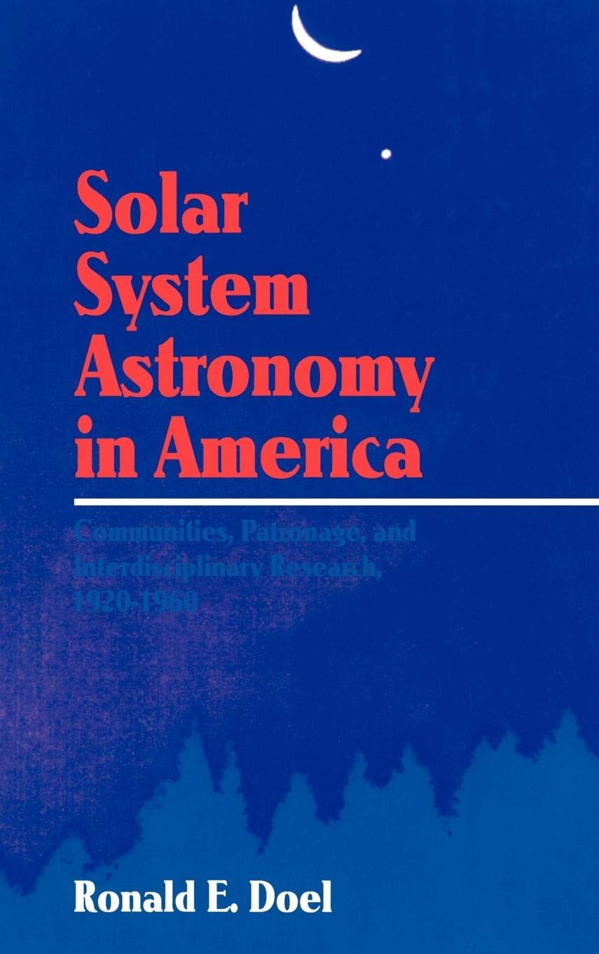 Solar System Astronomy in America: Communities, Patronage, and Interdisciplinary Science, 1920-1960