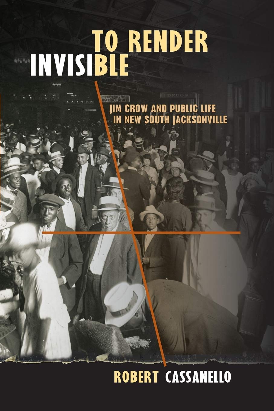 To Render Invisible: Jim Crow and Public Life in New South Jacksonville