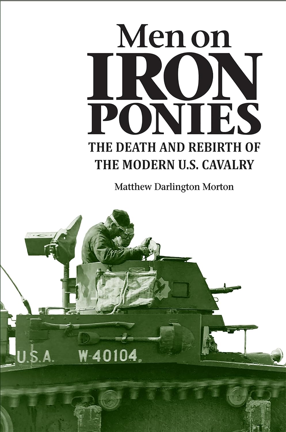 Men on Iron Ponies: The Death and Rebirth of the Modern U.S. Cavalry