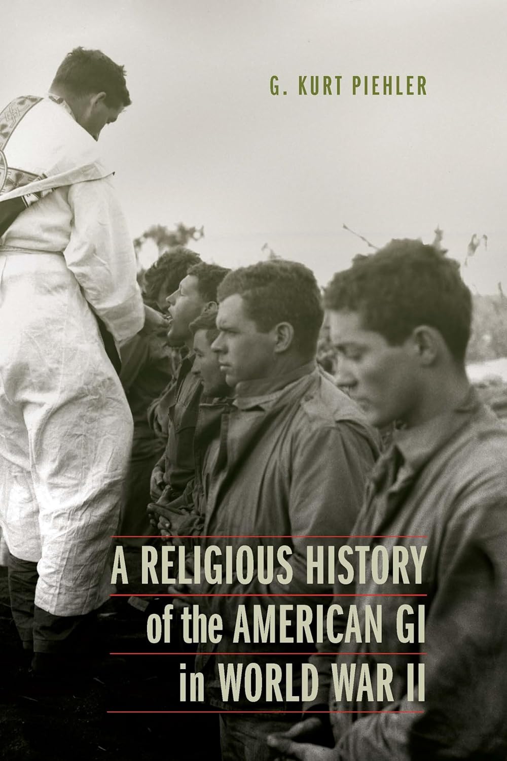 A Religious History of the American GI in World War II (Studies in War, Society, and the Military)